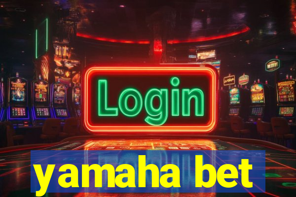 yamaha bet